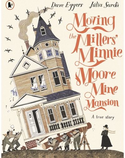 Moving the Millers Minnie Moore Mine Mansion: A True Story