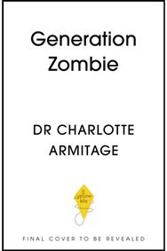 Generation Zombie: The new essential guide to why screens and devices are harming our children and what we can do about it