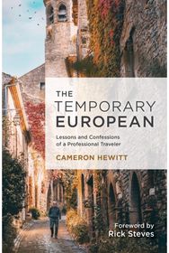 Temporary European: 25 Years of Behind-the-Scenes Stories from a Professional Traveler Behind-the-Scenes Stories from a Professional Traveler