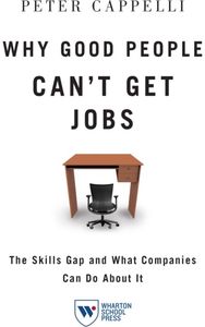 Why Good People Cant Get Jobs: The Skills Gap and What Companies Can Do About It The Skills Gap and What Companies Can Do About It