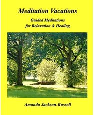 Meditation Vacations: Guided Meditations for Relaxation & Healing Guided Meditations for Relaxation & Healing