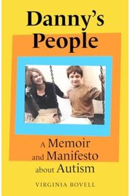 Danny's People A Memoir and Manifesto About Autism