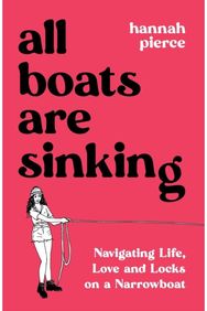 All Boats Are Sinking Navigating Life, Love and Locks on a Narrowboat