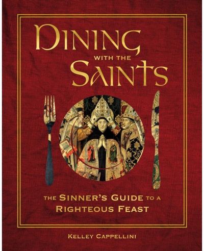 Dining with the Saints The Sinner's Guide