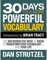 30 Days to a More Powerful Vocabulary: The 500 Words You Need to Know to Transform Your Vocabulary.and Your Life Need to Know to Transform Your Vocabulary.and Your Life