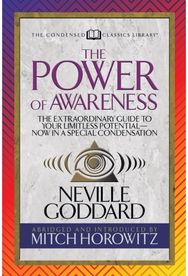Power of Awareness (Condensed Classics): The Extraordinary Guide to Your Limitless Potential-Now in a Special Condensation Guide to Your Limitless Potential-Now in a Special Condensation