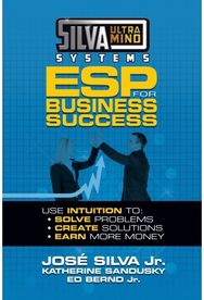 Silva Ultramind Systems ESP for Business Success: Use Intuition to: Solve Problems, Create Solutions, Earn More Money Solve Problems, Create Solutions, Earn More Money