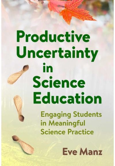 Productive Uncertainty in Science Education
