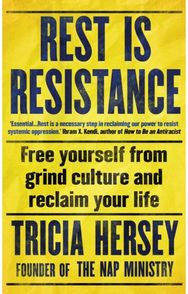 Rest Is Resistance: Free yourself from grind culture and reclaim your life Free yourself from grind culture and reclaim your life