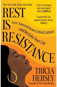 Rest Is Resistance: Free yourself from grind culture and reclaim your life Free yourself from grind culture and reclaim your life