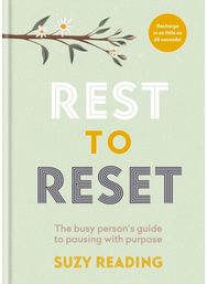 Rest to Reset: The busy person’s guide to pausing with purpose The busy person’s guide to pausing with purpose