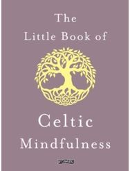 Little Book of Celtic Mindfulness