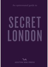 Opinionated Guide to Secret London