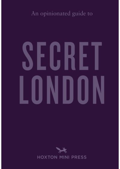 Opinionated Guide to Secret London