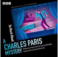 Charles Paris: So Much Blood: A BBC Radio 4 full-cast dramatisation A BBC Radio 4 full-cast dramatisation