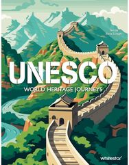 UNESCO: World Heritage Journeys in 40 Destinations