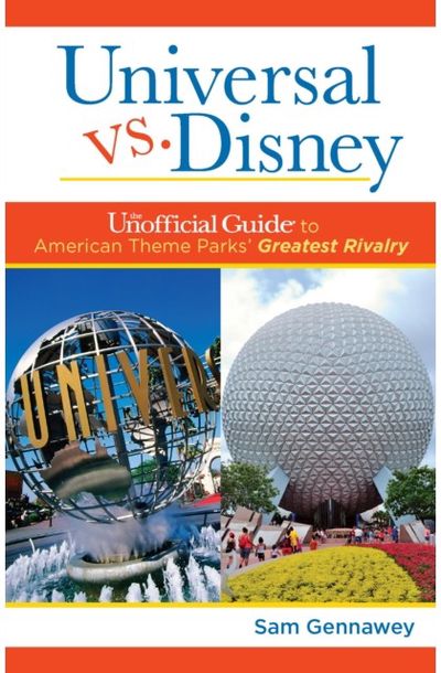 Universal versus Disney: The Unofficial Guide to American Theme Parks' Greatest