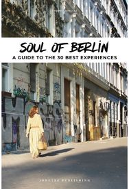 Soul of Berlin Guide 30 unforgettable