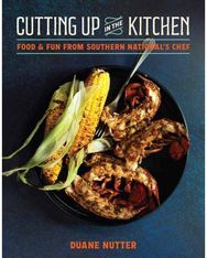 Cutting Up in the Kitchen: Food and Fun from Southern National’s Chef Duane Nutter
