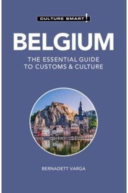 Belgium - Culture Smart!: The Essential Guide to Customs & Culture The Essential Guide to Customs & Culture