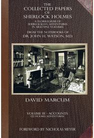 Collected Papers of Sherlock Holmes - Volume 3: A Florilegium of Sherlockian Adventures in Multiple Volumes Sherlockian Adventures in Multiple Volumes