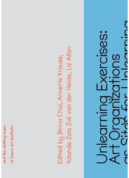 Unlearning Exercises: Art Organizations as Sites for Unlearn