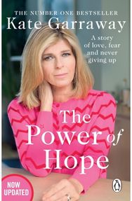 Power Of Hope: The moving no.1 bestselling memoir from TV’s Kate Garraway The moving no.1 bestselling memoir from TV’s Kate Garraway