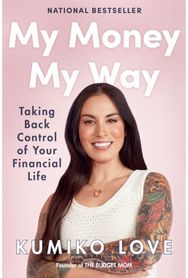 My Money My Way: Taking Back Control of Your Financial Life Taking Back Control of Your Financial Life