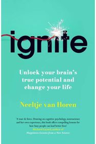 Ignite: Unlock your Brain’s potential with the Science of Habits, Focus, and Emotional Resilience