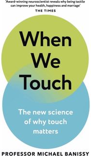 When We Touch: The new science of why touch matters
