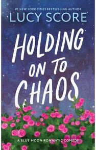 Holding on to Chaos: A Forced Proximity Small Town Romance (Blue Moon Book 5)