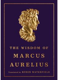The Wisdom of Marcus Aurelius