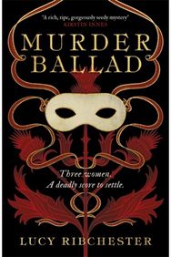 Murder Ballad: A gripping mystery of desire, betrayal and secrets set in the musical world of 18th century Edinburgh
