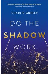 Do the Shadow Work: And Find Lasting Self-Love and Acceptance