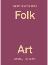 Opinionated Guide to Folk Art