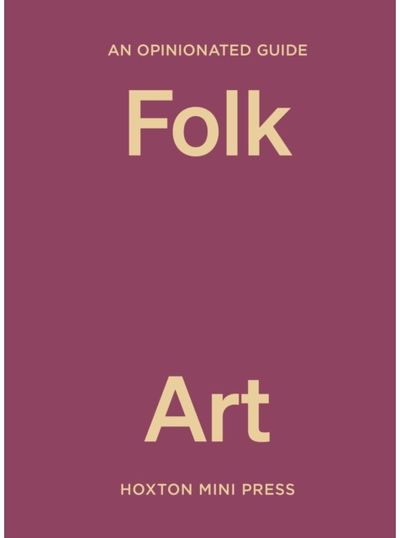 Opinionated Guide to Folk Art