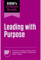 HBRs 10 Must Reads on Leading with Purpose