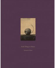 Masao Yamamoto: Small Things in Silence: Third Edition