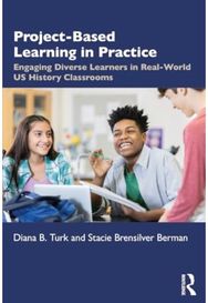 Project Based Learning in Real World U.S. History Classrooms: Engaging Diverse Learners Learners