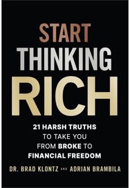 Start Thinking Rich: 21 Harsh Truths to Take You from Broke to Financial Freedom 21 Harsh Truths to Take You from Broke to Financial Freedom