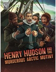 Henry Hudson and the Murderous Arctic Mutiny