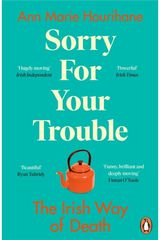 Sorry for Your Trouble The Irish Way of