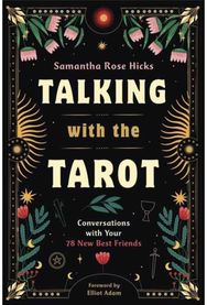 Talking with the Tarot: Conversations with Your 78 New Best Friends