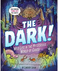 Dark!: Wild Life in the Mysterious World of Caves Wild Life in the Mysterious World of Caves