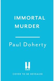Immortal Murder (Hugh Corbett Mysteries, Book 25): A ghoulish game of medieval murder and mayhem