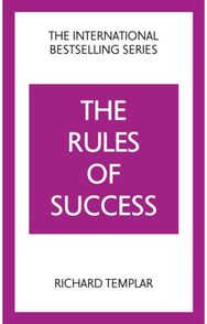 Rules of Success: A personal code for taking control of your life and realising your ambitions