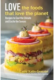 Love the Foods That Love the Planet: Recipes that Cool the Climate and Excite the Senses the Climate and Excite the Senses