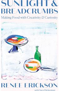 Sunlight & Breadcrumbs: Making Food with Creativity & Curiosity Making Food with Creativity & Curiosity