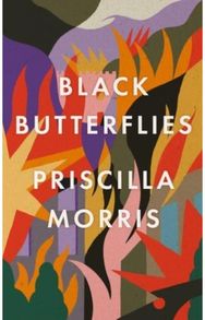 Black Butterflies: Shortlisted for the Women's Prize 2023 Shortlisted for the Women's Prize 2023