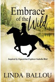 Embrace of the Wild: Inspired by equestrian explorer Isabella Bird Inspired by equestrian explorer Isabella Bird